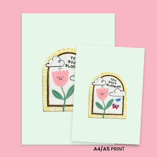 Print - Too busy blooming!