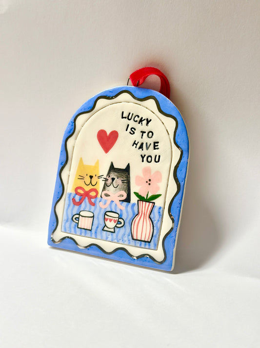 Arch - Lucky is to have you