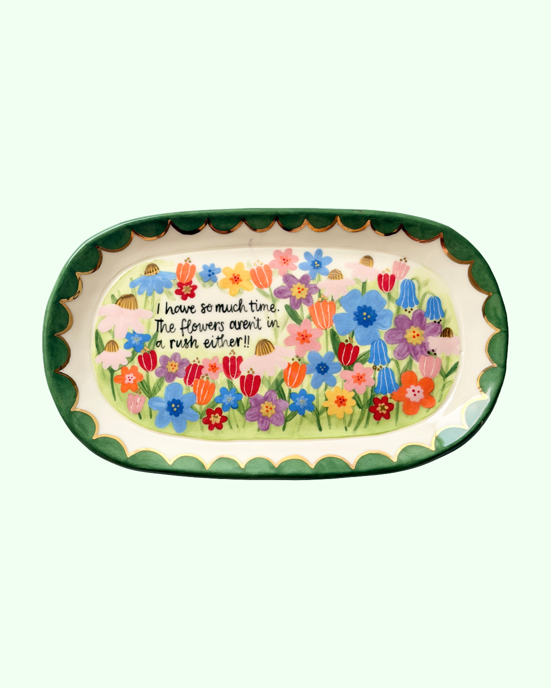 Plate - The flowers aren't in a rush!