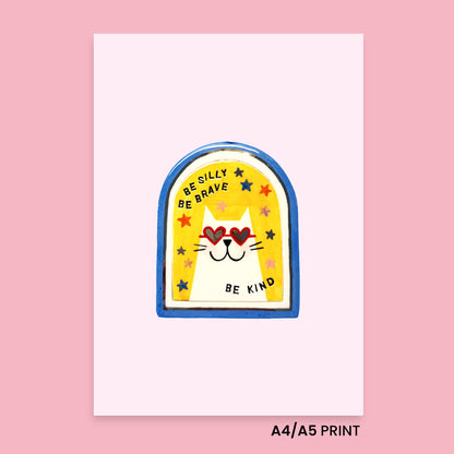 Print - Be silly, be brave, be kind