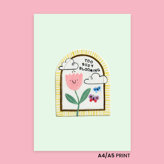 Print - Too busy blooming!