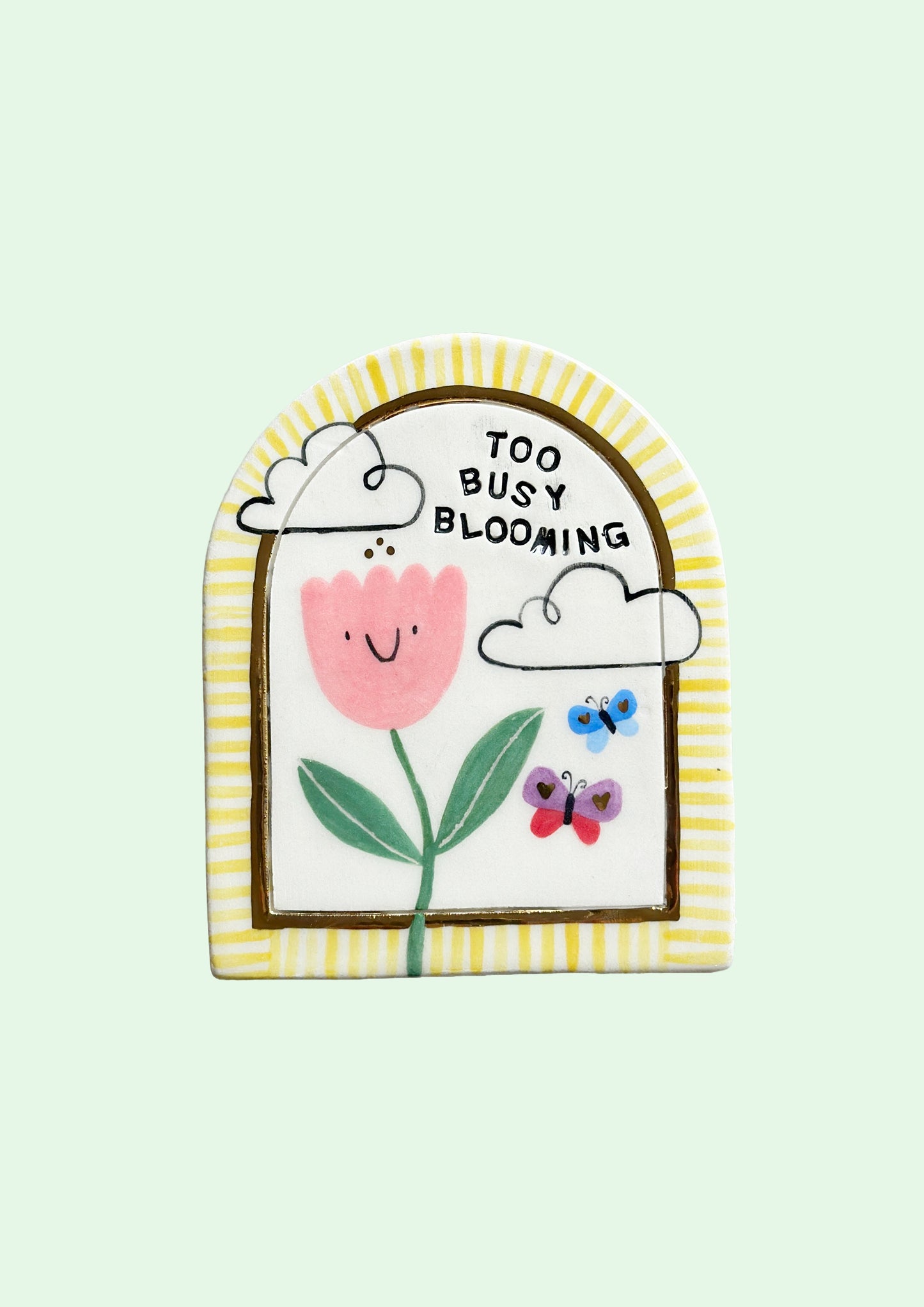 Print - Too busy blooming!