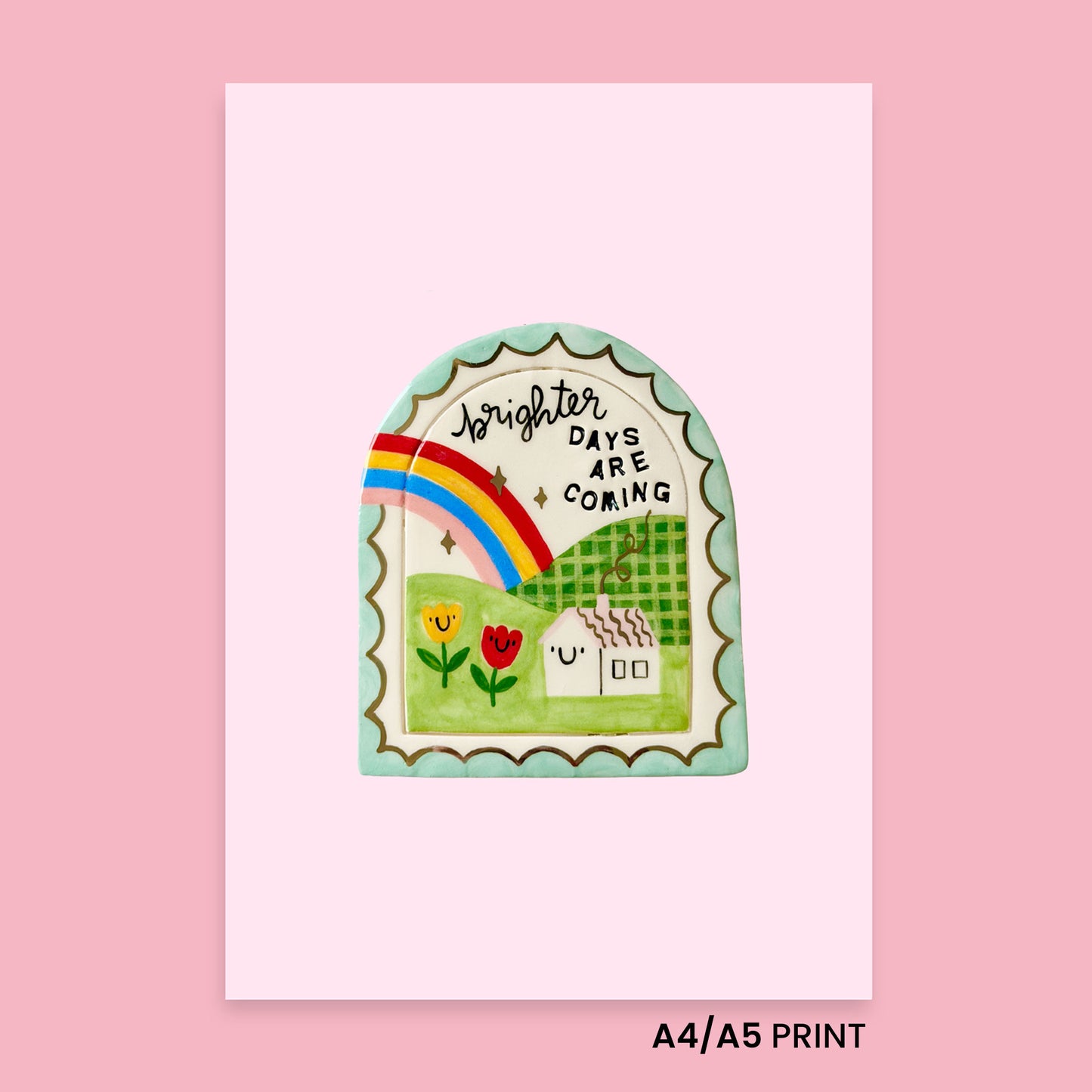 Print - Brighter days are coming!