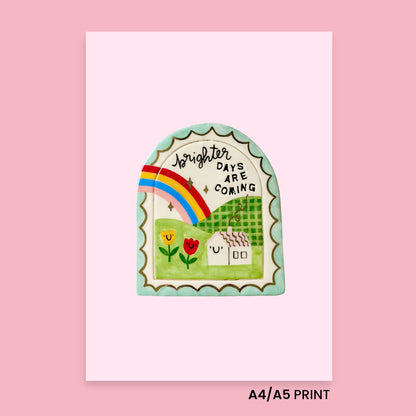 Print - Brighter days are coming!