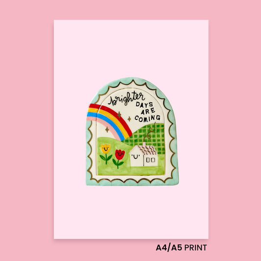 Print - Brighter days are coming!