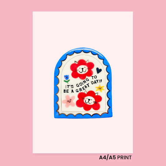 Print - It's going to be a great day!!