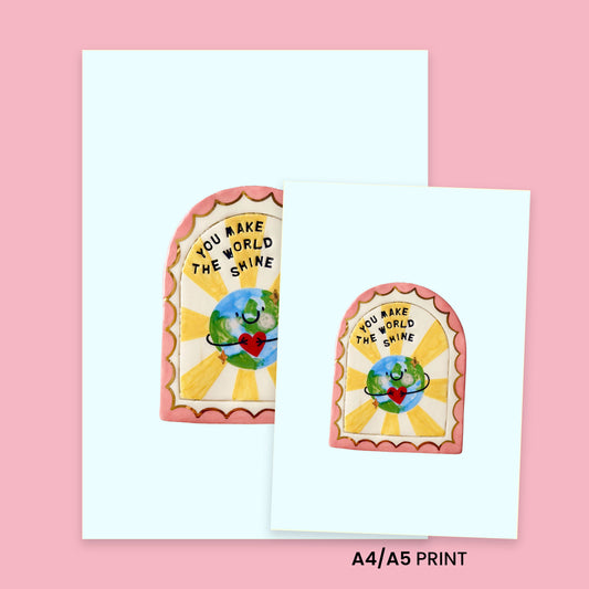 Print - You make the world shine!