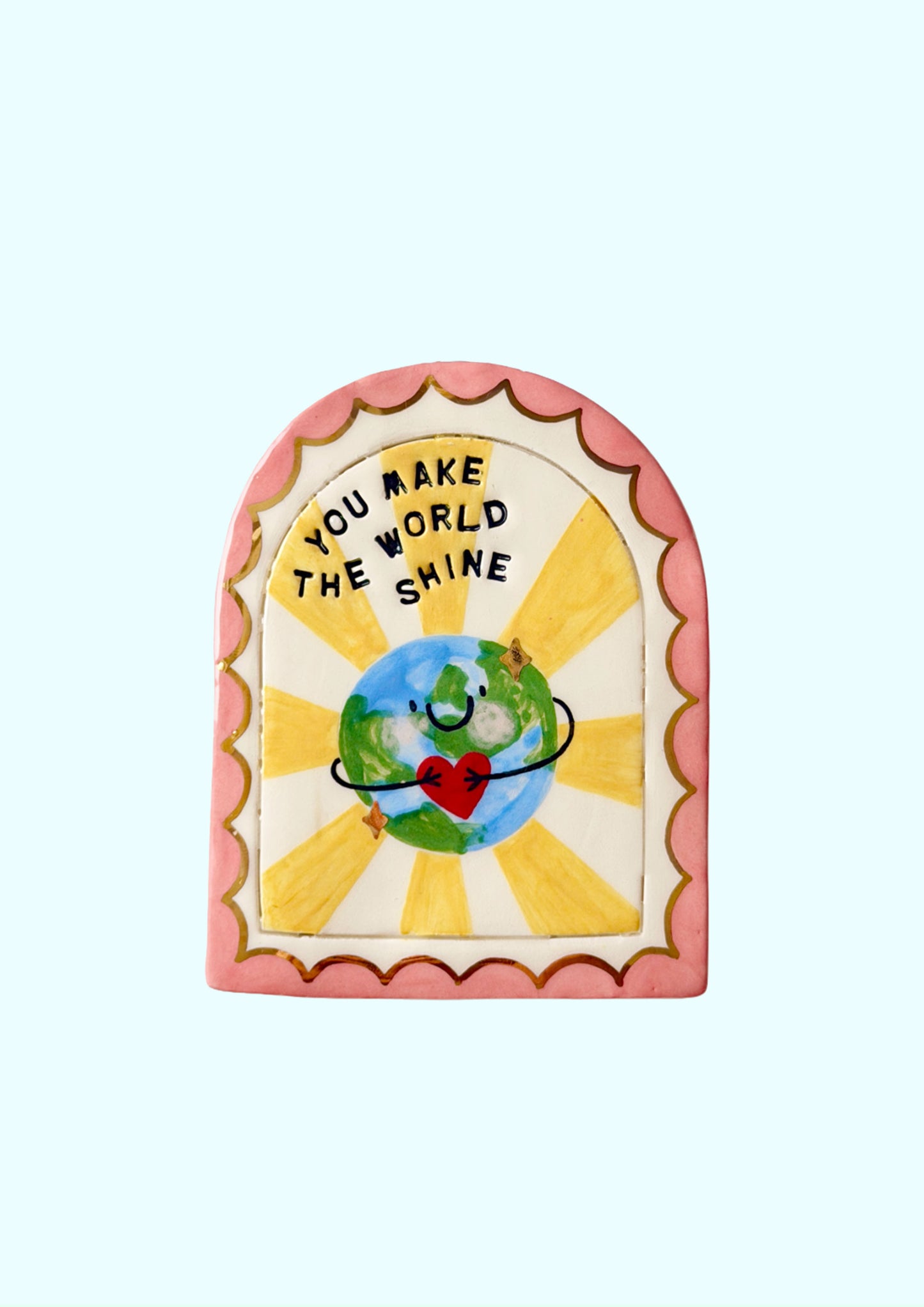 Print - You make the world shine!